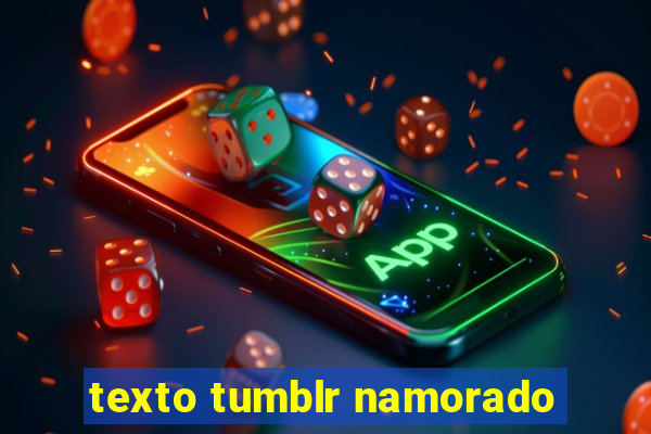 texto tumblr namorado